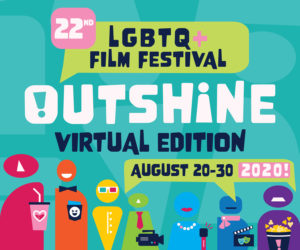 Read more about the article OUTshine LGBTQ+ Film Festival is going VIRTUAL for 2020
