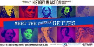 Read more about the article Thinking Cap Theatre Presents “Meet the ‘Gettes” and “A Baby, A Birdcage & the Ballot Box”