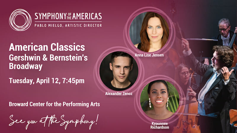 Read more about the article Symphony of the Americas and Artistic Director Pablo Mielgo Welcome Special South Florida Guest Artists for the April Performance of  American Classics Gershwin & Bernstein’s Broadway