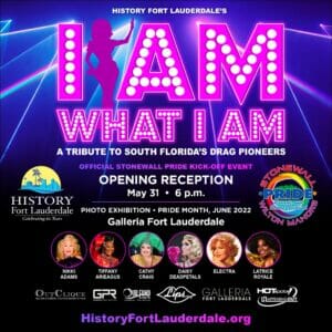Read more about the article Over 40 Local Performers Adorn Wall of Fame as Part of History Fort Lauderdale’s “I Am What I Am: A Tribute to South Florida’s Drag Pioneers” Exhibition