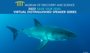 Read more about the article Museum of Discovery and Science and Save Our Seas Foundation Announce the 2022 Distinguished Speaker Series Line-Up
