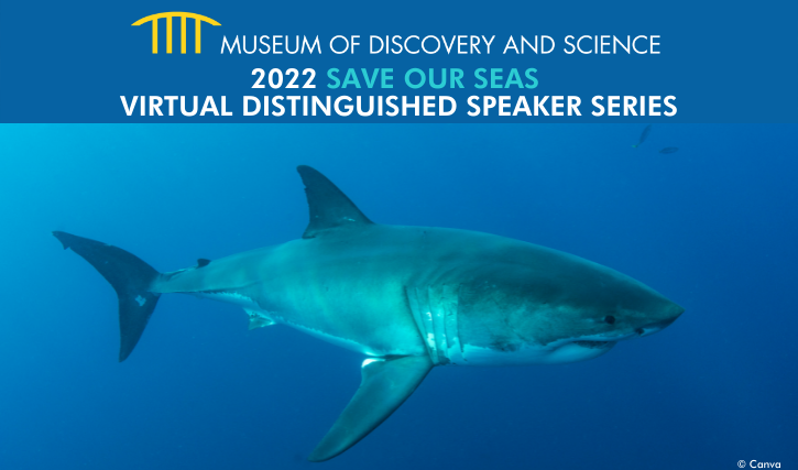 Read more about the article Museum of Discovery and Science and Save Our Seas Foundation Announce the 2022 Distinguished Speaker Series Line-Up