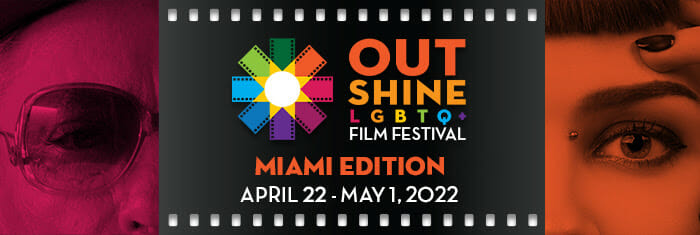Read more about the article OUTshine LGBTQ+ Film Festival Miami Presents Ladies’ & Men’s Spotlight Films & Parties on April 23 & April 30