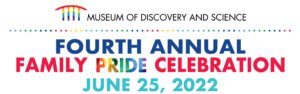 Read more about the article Museum of Discovery and Science to Host Fourth Annual Family Pride Day Celebration on June 25