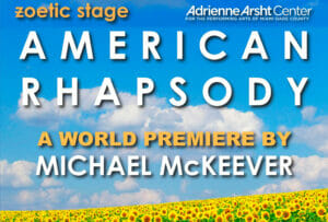 Read more about the article Zoetic Stage and the Adrienne Arsht Center for the Performing Arts of Miami-Dade County Present <em>American Rhapsody</em>