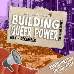 Read more about the article National LGBTQ Task Force Launches  “Building Queer Power” Training Series