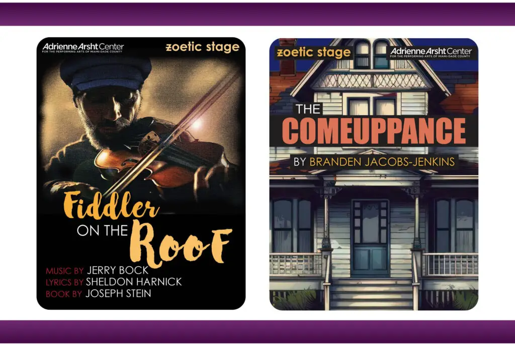 Arsht Center_TheatreUpClose_posters of Fiddler on The Roof, and The Comeuppance