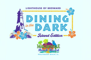 Read more about the article Savor Tropical Flavors & Illuminate Lives for the Blind11th Annual Dining in the Dark benefits Lighthouse of Broward