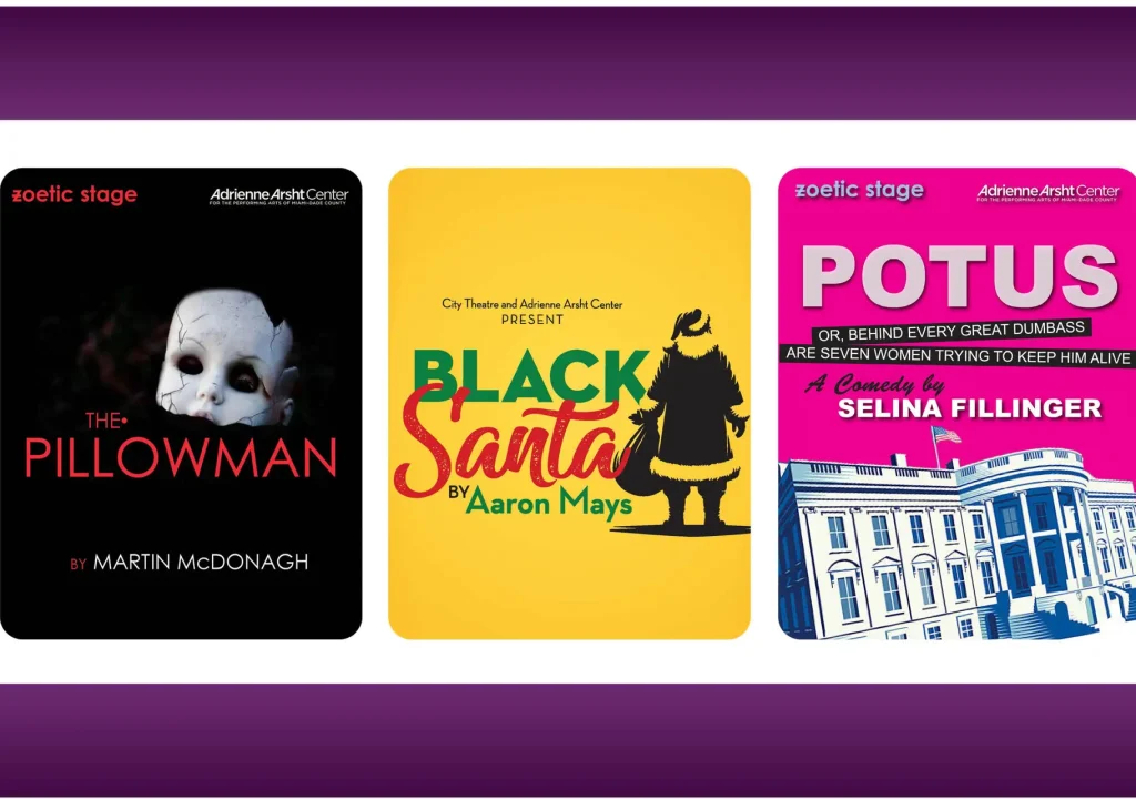 Arsht Center_TheatreUpClose_posters of The Pillowman, The Pillowman, and POTUS